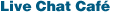live chat cafe